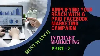 How to Amplify Reach With A Paid Facebook Marketing Campaign | Internet Marketing Part 7 #nileshtare