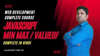 🔥Web Development Complete Course || JavaScript Min Max / ValueOf  : JavaScript part 20