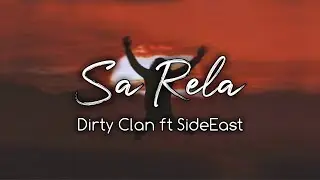 Sa Rela - Dirty Clan ft SideEast ( Musik Audio )
