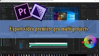 Export video premiere pro multi projects | ធ្វើការ Export project បានច្រើនក្នុងពេលតែមួយ