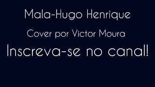 Mala-Victor Moura(Hugo Henrique)