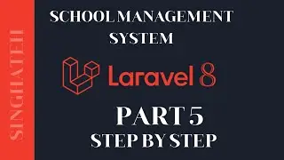 How to Create School Management System In Laravel 8 | Part 5 | Step by Step with Free Source Code