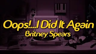 Britney Spears - Oops!...I Did It Again (Lyrics)