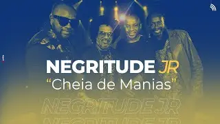 Negritude Junior | Cheia de Mania (ONErpm Estúdio)