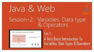 A Very Basic Introduction To Variables, Data Types & Operators in Java