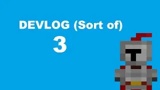 Devlog (Sort of) 3