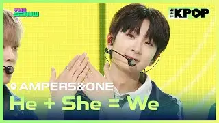 AMPERS&ONE, He + She = We (앰퍼샌드원, He + She = We) [THE SHOW 241105]