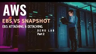 WHAT IS AWS EBS & SNAPSHOT (PART 2) || DEMO LAB || EBS ATTACHING & DETACHING IN HINDI & ENG