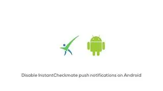 How To Disable Instant Checkmate Push Notifications On Android