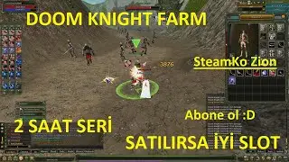 2 SAAT DOOM KNIGHT NE KASAR? ÇÖP SLOTU?