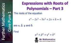 Expressions with Roots of Polynomials - Part 3 | Mr Mathematics