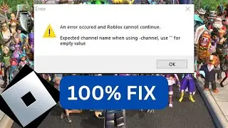 Fix An Error Occurred And Roblox Cannot Continue Expected Channel Name Error [ Solved ] | 2024