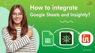 How to integrate Google Sheets and Insightly - GET/CREATE/UPDATE Insightly and Sheets