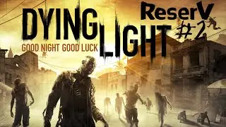 Разборки с бандой ➤ Dying Light часть#2