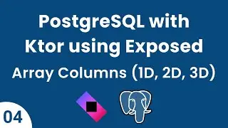 PostgreSQL with Ktor using Exposed || Part 04 -  Array Datatype (Single & Multidimensional)