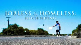 Jobless & Homeless¹: Hitchhiking (Episode 1)