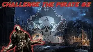 CHALLENGE THE PIRATE #2 - DARK SOULS