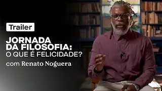 "Jornada da Filosofia: o que é felicidade?" com Renato Noguera - Trailer de curso da Casa do Saber+