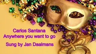 Anywhere you want to go   Jan Daalmans vocaal