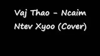 Vaj Thao - Ncaim Ntev Xyoo (Cover)