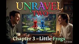 Unravel Two | Co-Op | Chapter 3 - Little Frogs