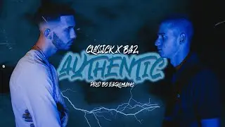 Classick x Baz - Authentic (Official Music Video)