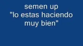 Semen Up - Lo estás haciendo muy bien (audio)
