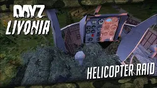 Helicopter Raid - DayZ Livonia #2
