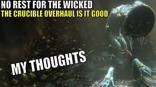 No Rest for the Wicked,The Crucible Overhaul Is It Good, My Thoughts