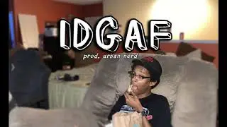 IDGAF [prod. Urban Nerd]