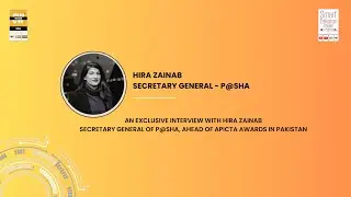 An Interview with Hira Zainab: Secretary General, P@SHA Ahead of APICTA in Pakistan