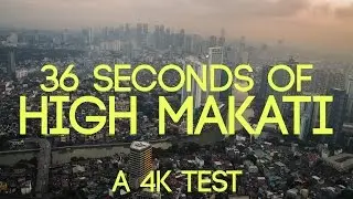 36 Seconds of High Makati [4K UHD]