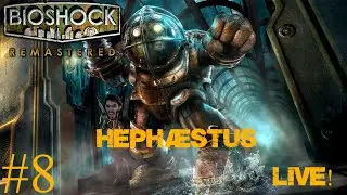 bioshock lets play live! #8 Hephæstus time! 8 months later