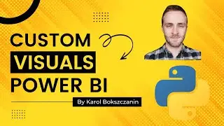 Custom Power BI Visuals - Using Python - Power BI Desktop - Karol Bokszczanin