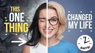 Changed THIS ONE THING & My Life TRANSFORMED in Just 7 Days!
