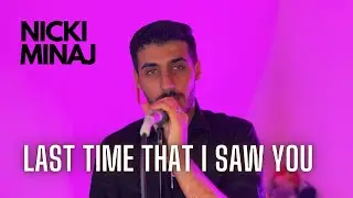 Nicki Minaj - Last Time That I Saw You (COVER) (Male Version)