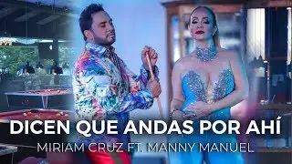 Miriam Cruz ft Manny Manuel - Dicen que andas por ahí