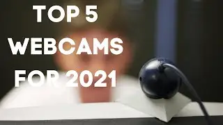 What are the Top 5 Webcams for 2021?