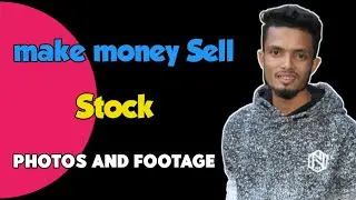 how to make money Sell Stock Photos and Footage | ফুটেজ বিক্রি কিভাবে টাকা উপার্জন করতে হবে || AJ