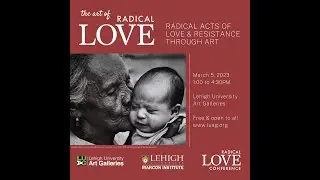 The Art of Radical Love: Radical Acts of Love and Resistance through Art