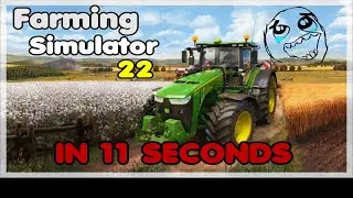 Farming Simulator 22 in 11 seconds