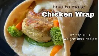 Simple & Quick Chicken Wrap | One wrap makes you fuller until next meal | Weight loss recipes