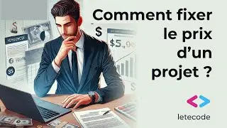 Comment Évaluer et Fixer le Prix de Votre Projet au  Client : Guide Complet
