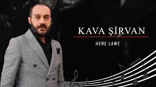 KAVA ŞİRVAN 4. “Here Lawe” (Official Audio)
