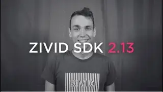 Zivid SDK 2.13 - Doubling Down on Ease of Use