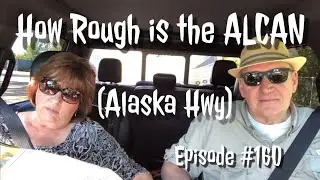 How Rough is the ALCAN - (Alaska Hwy)