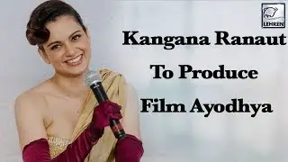 Kangana Ranaut Announces Her First Home Production Film 'Ayodhya' | LehrenTV