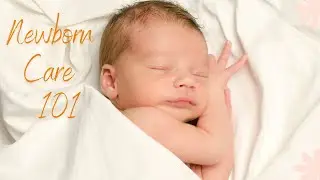 NEWBORN CARE 101 | Caring For Your Newborn