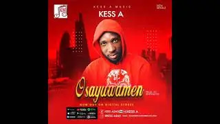 kess a ‐osayuwamen (official audio)