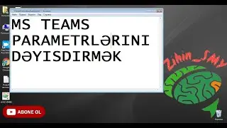 MS TEAMS PARAMETRLƏRİ DƏYİŞMƏK